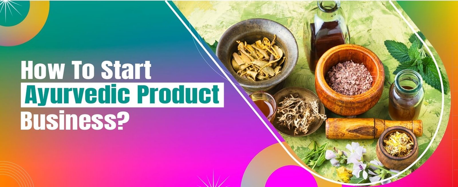 How To Start Ayurvedic Product Business
