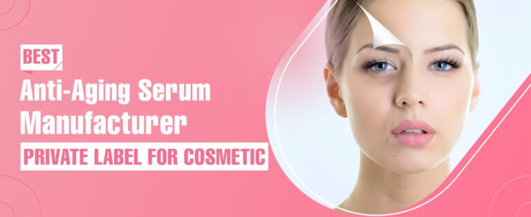 Anti-Aging Serum Manufacturer