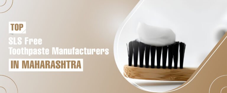 SLS Free Toothpaste Manufacturers In Maharashtra