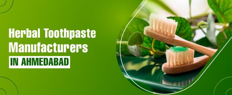 HERBAL TOOTHPASTE MANUFACTURER IN AHMEDABAD