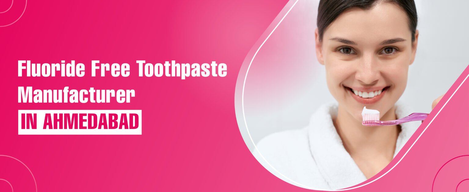 Fluoride Free Toothpaste Manufacturer In Ahmedabad Orchid Lifesciences