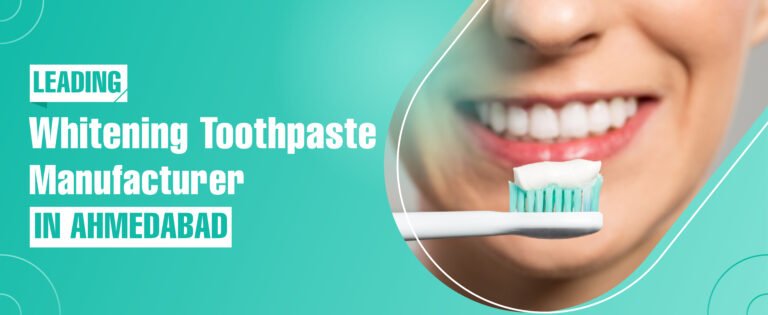 Whitening Toothpaste Manufacturer In Ahmedabad