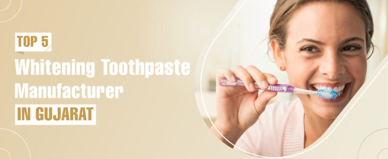 Whitening Toothpaste Manufacturer In Gujarat