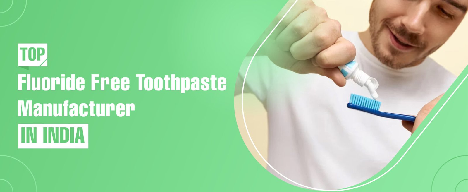 Fluoride Free Toothpaste Manufacturer In India